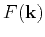 $\displaystyle F(\mathbf{k})$