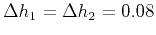 $ \Delta h_1=\Delta h_2=0.08$