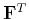 $ \mathbf{F}^T$
