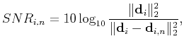 $\displaystyle SNR_{i,n}=10\log_{10}\frac{\Arrowvert \mathbf{d}_i \Arrowvert_2^2}{\Arrowvert \mathbf{d}_i-\mathbf{d}_{i,n}\Arrowvert_2^2},$