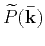 $ \mathbf{\bar{k}} = \mathbf{k/\vert k\vert}$