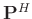 $\mathbf{P}^H$