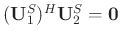 $(\mathbf{U}_1^S)^H\mathbf{U}_2^S=\mathbf{0}$