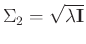 $\Sigma_2=\sqrt{\lambda\mathbf{I}}$