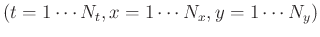 $(t=1\cdots N_t,x=1\cdots N_x,y=1\cdots N_y)$