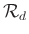 $\mathcal{R}_d$