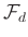 $\mathcal{F}_d$