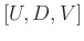 $[U,D,V]$