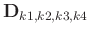 $\mathbf{D}_{k1,k2,k3,k4}$