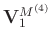$\mathbf{V}_1^{M^{(4)}}$