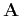 $ \mathbf{A}$