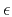 $ \epsilon$