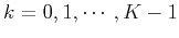 $ k=0,1,\cdots,K-1$