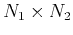 $ N_1\times N_2$