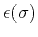 $ \epsilon(\sigma)$