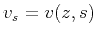 $v_s = v (z,s)$