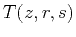 $T (z,r,s)$