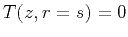 $T (z,r=s) = 0$