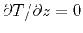$\partial T / \partial z = 0$