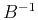 $B^{-1}$