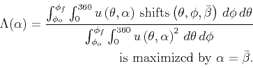 \begin{displaymath}\begin{split}\Lambda(\alpha) = \frac{ \int_{\phi_{o}} ^{\phi_...
... \textrm{is maximized by }\alpha = \bar{\beta} . \end{split}\end{displaymath}
