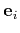 $\mathbf{e}_i$