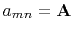 $ a_{mn}=\mathbf{A}$