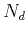 $N_d$