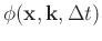 $\phi (\mathbf{x},\mathbf{k},\Delta t)$