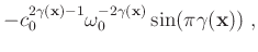 $\displaystyle -c_0^{2\gamma(\mathbf{x})-1}\omega_0^{-2\gamma(\mathbf{x})}\sin(\pi \gamma(\mathbf{x})) \;,$