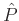 $\hat{P}$