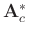 $\mathbf{A}^*_c$