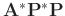 $\mathbf{A}^* \mathbf{P}^* \mathbf{P}$