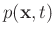 $p(\mathbf{x},t)$