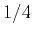 $ 1/4$