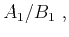 $\displaystyle A_{1}/B_{1}~,$
