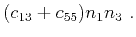 $\displaystyle (c_{13}+c_{55})n_1n_3~.$