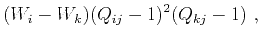 $\displaystyle (W_i-W_k)(Q_{ij}-1)^2(Q_{kj}-1)~,$