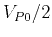 $ V_{P0}/2$