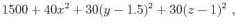 $\displaystyle 1500 + 40x^2+ 30(y-1.5)^2+30(z-1)^2~,$