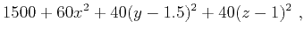 $\displaystyle 1500 + 60x^2+ 40(y-1.5)^2+40(z-1)^2~,$