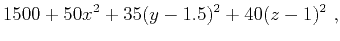 $\displaystyle 1500 + 50x^2+ 35(y-1.5)^2+40(z-1)^2~,$