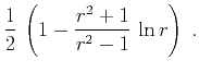 $\displaystyle \frac{1}{2}\,\left(1-\frac{r^2+1}{r^2-1}\,\ln{r}\right)\;.$