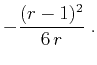 $\displaystyle -\frac{(r-1)^2}{6\,r}\;.$