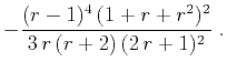 $\displaystyle - \frac{(r-1)^4\,(1+r+r^2)^2}{3\,r\,(r+2)\,(2\,r+1)^2}\;.$