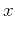 $\displaystyle x$