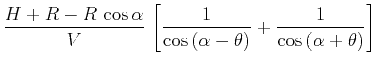 $\displaystyle \frac{H+R - R\,\cos{\alpha}}{V}\,\left[\frac{1}{\cos{(\alpha-\theta)}} + \frac{1}{\cos{(\alpha+\theta)}}\right]$