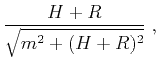 $\displaystyle \frac{H+R}{\sqrt{m^2 + (H+R)^2}}\;,$