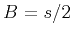 $B=s/2$