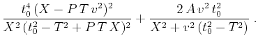 $\displaystyle \frac{t_0^4\,(X - P\,T\,v^2)^2}{X^2\,(t_0^2-T^2+P\,T\,X)^2} +
\frac{2\,A\,v^2\,t_0^2}{X^2 + v^2\,(t_0^2-T^2)}\;.$